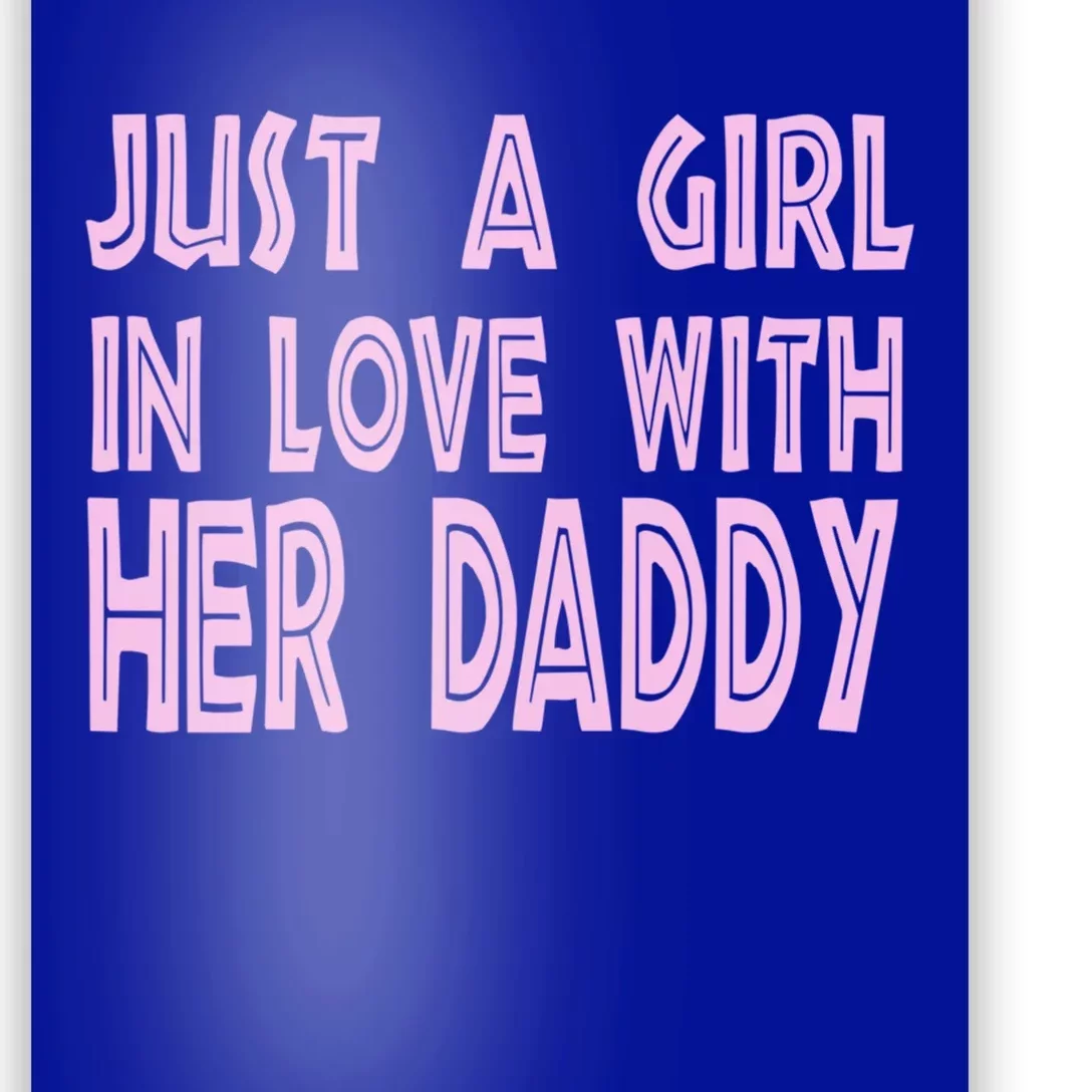 Just A In Love With Her Daddy Great Gift Poster