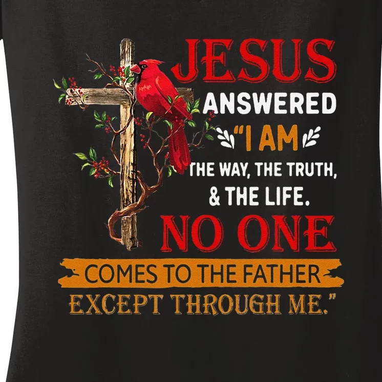 Jesus Answered I Am The Way The Truth And The Life No One Women's V-Neck T-Shirt