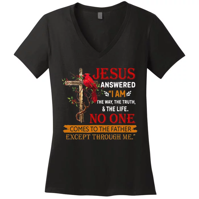 Jesus Answered I Am The Way The Truth And The Life No One Women's V-Neck T-Shirt