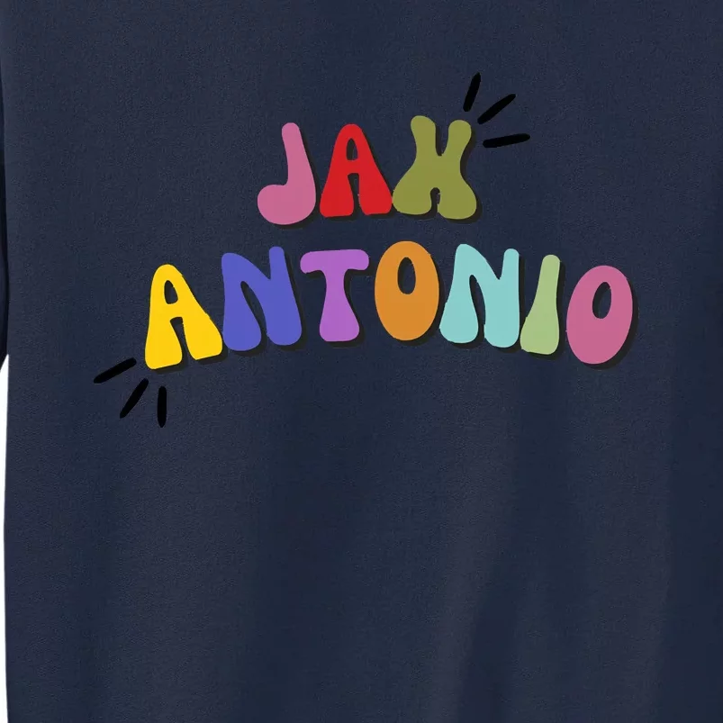 Jax Antonio!! Tall Sweatshirt