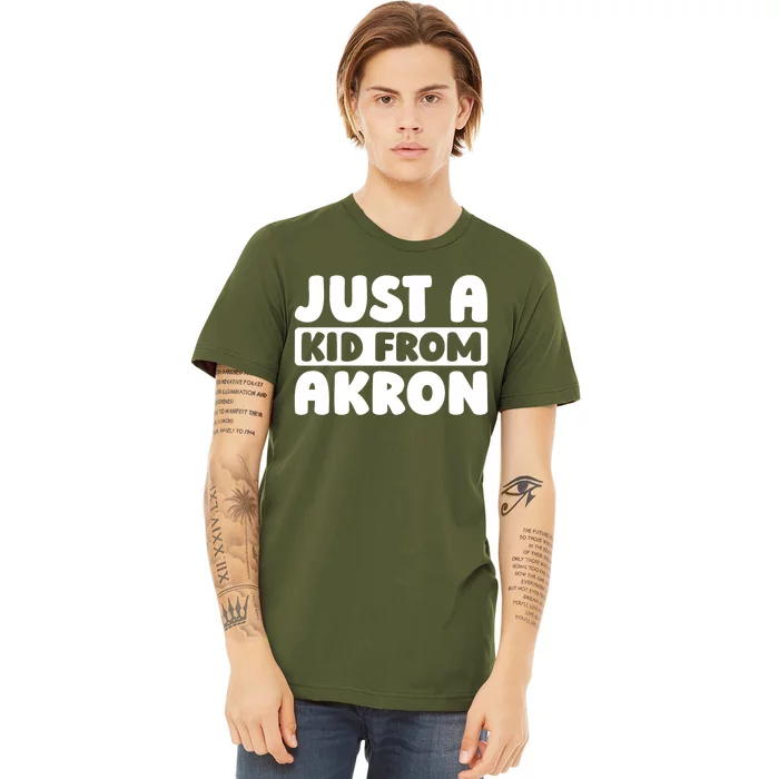 Just A K.I.D From Akron American Resident Usa Us City Premium T-Shirt