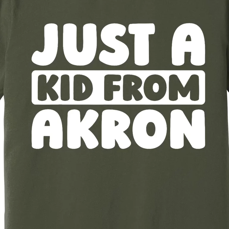 Just A K.I.D From Akron American Resident Usa Us City Premium T-Shirt