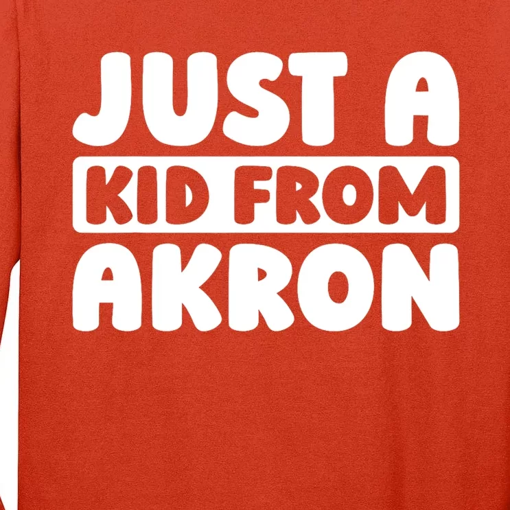 Just A K.I.D From Akron American Resident Usa Us City Tall Long Sleeve T-Shirt