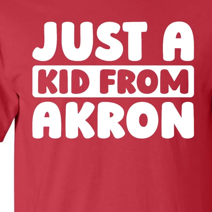 Just A K.I.D From Akron American Resident Usa Us City Tall T-Shirt