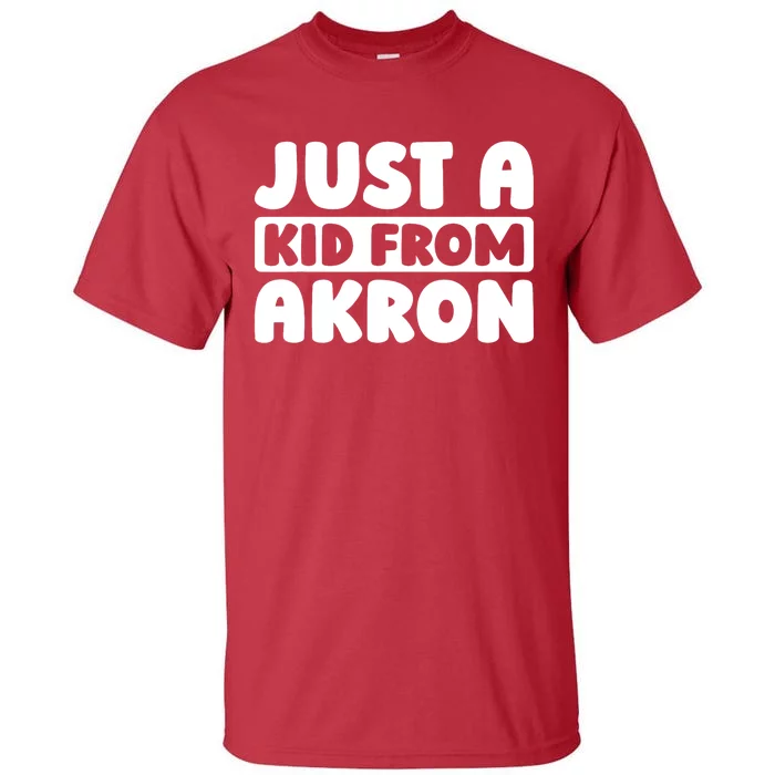 Just A K.I.D From Akron American Resident Usa Us City Tall T-Shirt