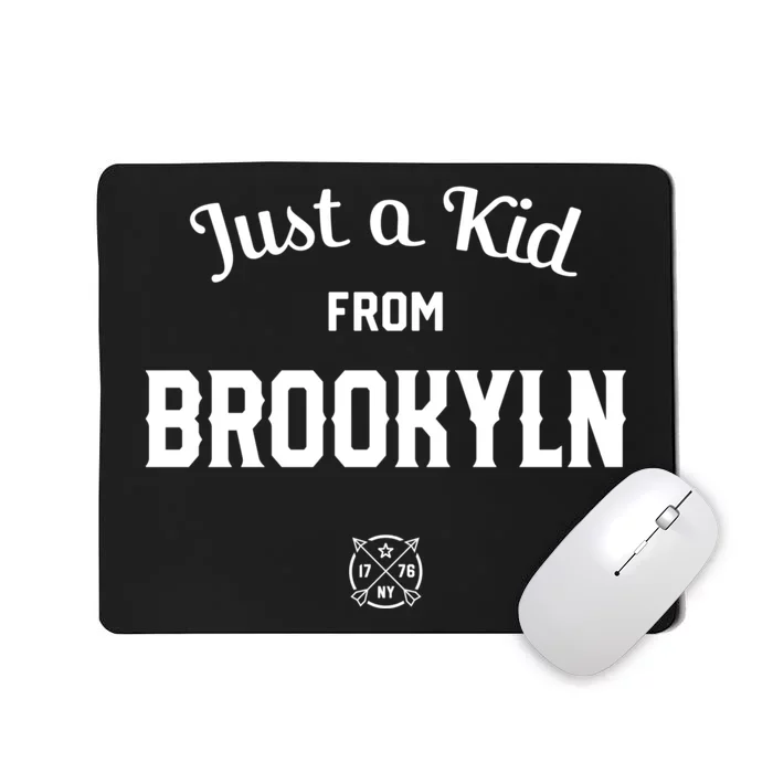 Just A K.I.D From Brooklyn New York City Nyc New York Ny Mousepad