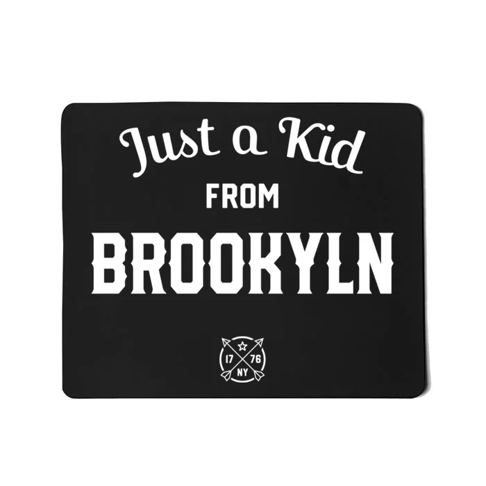 Just A K.I.D From Brooklyn New York City Nyc New York Ny Mousepad