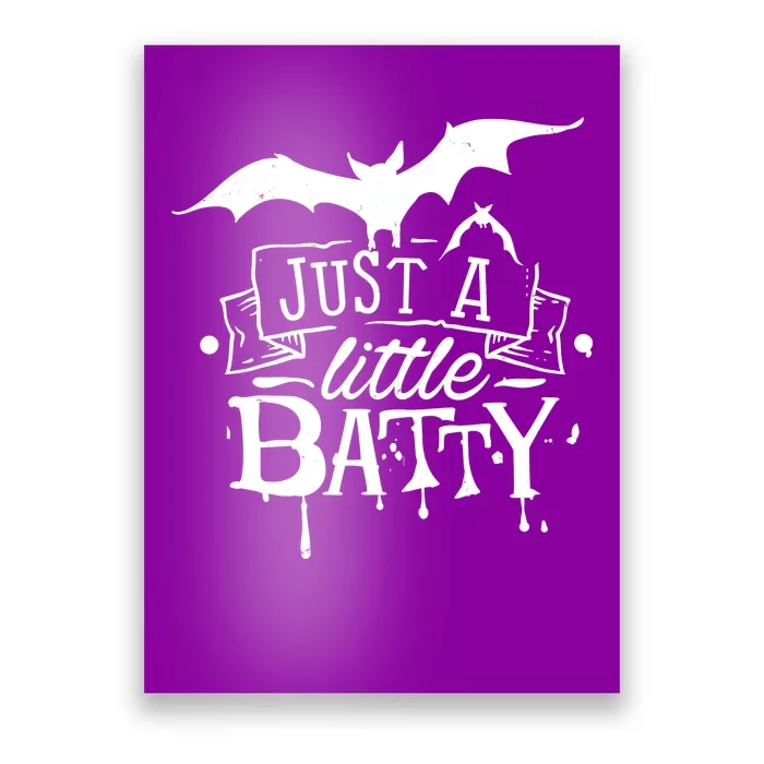 Just A Little Batty Funny Halloween Poster