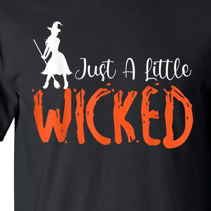 Just A Little Wicked Halloween Witch Trick Or Treat Tall T-Shirt