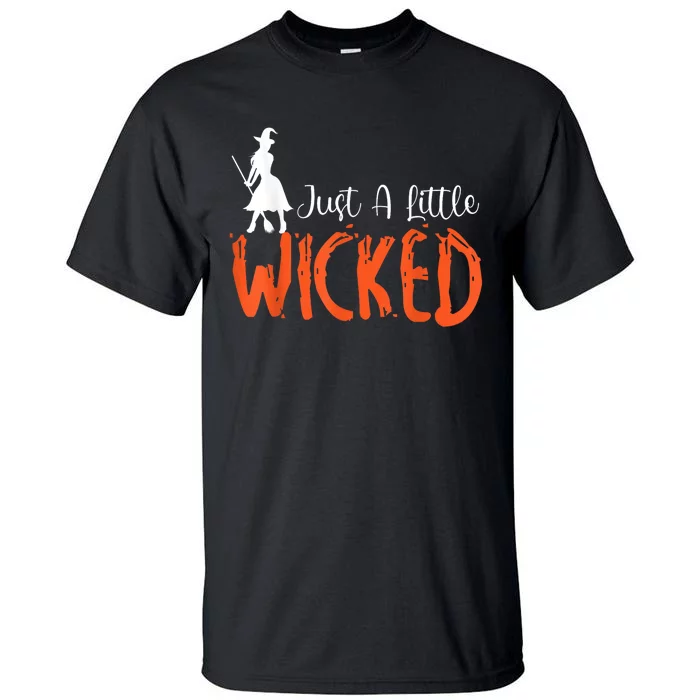 Just A Little Wicked Halloween Witch Trick Or Treat Tall T-Shirt