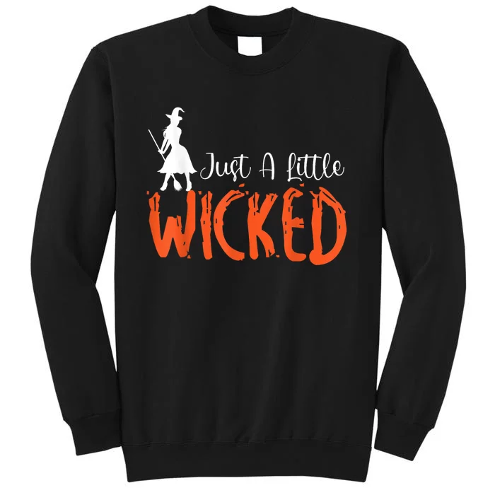 Just A Little Wicked Halloween Witch Trick Or Treat Tall Sweatshirt