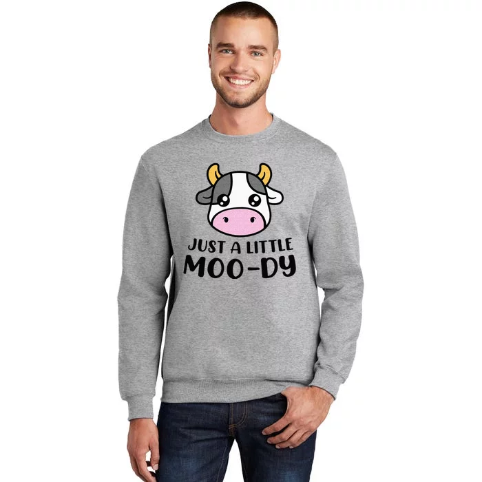 Just A Little MooDy Cute Cow Lover Farmer Animal Lovers Tall Sweatshirt