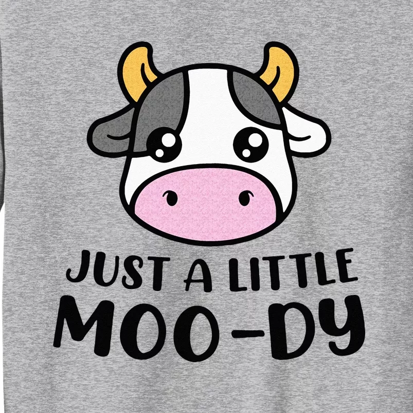 Just A Little MooDy Cute Cow Lover Farmer Animal Lovers Tall Sweatshirt