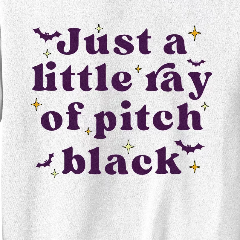 Just A Little Ray Of Pitch Black Funny Sarcasm Sweatshirt