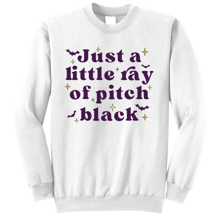 Just A Little Ray Of Pitch Black Funny Sarcasm Sweatshirt