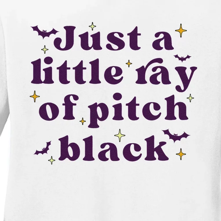 Just A Little Ray Of Pitch Black Funny Sarcasm Ladies Long Sleeve Shirt