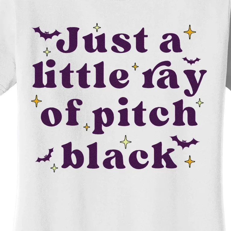 Just A Little Ray Of Pitch Black Funny Sarcasm Women's T-Shirt