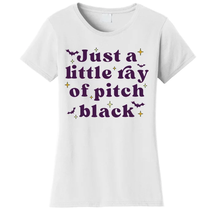 Just A Little Ray Of Pitch Black Funny Sarcasm Women's T-Shirt