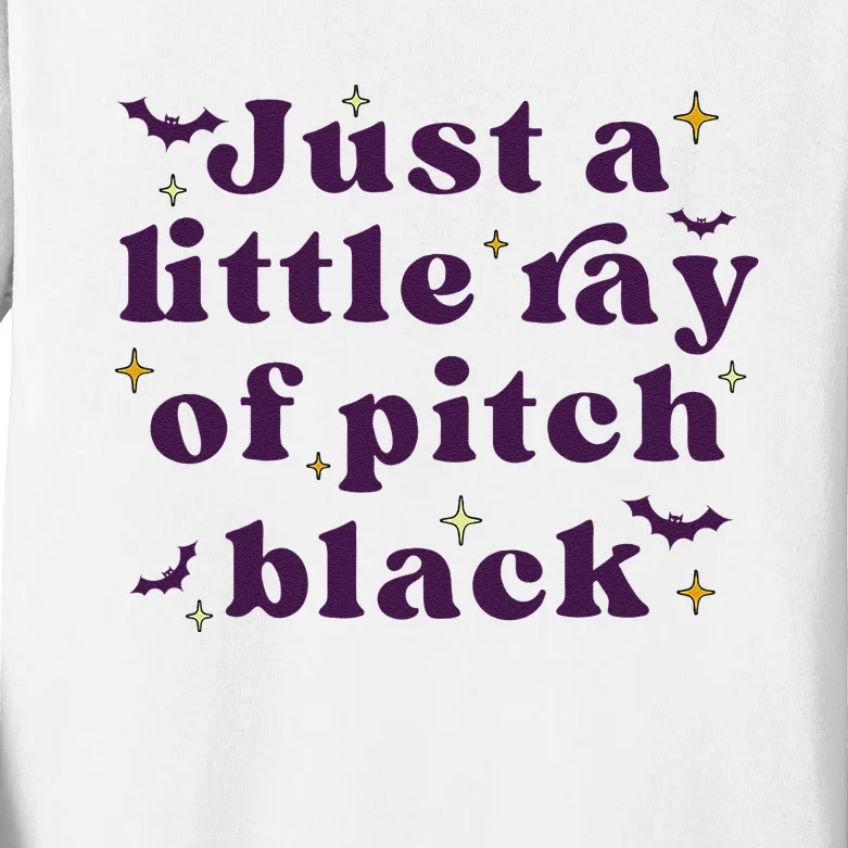 Just A Little Ray Of Pitch Black Funny Sarcasm Kids Long Sleeve Shirt