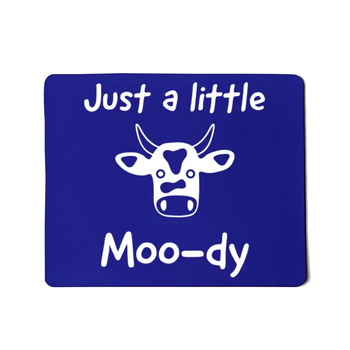 Just A Little Moody Gift Mousepad