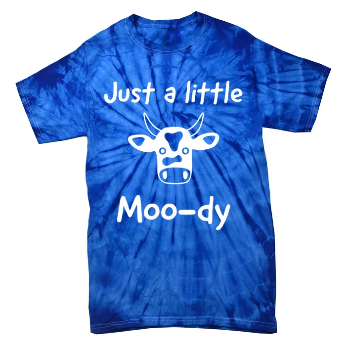 Just A Little Moody Gift Tie-Dye T-Shirt