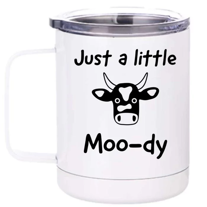 Just A Little Moody Gift Front & Back 12oz Stainless Steel Tumbler Cup