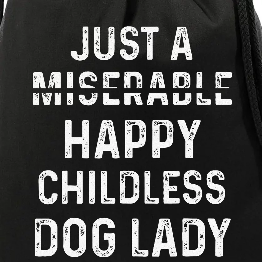 Just A Miserable Happy Childless Dog Lady Drawstring Bag