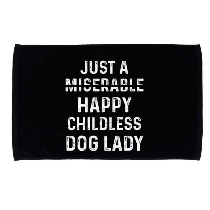 Just A Miserable Happy Childless Dog Lady Microfiber Hand Towel