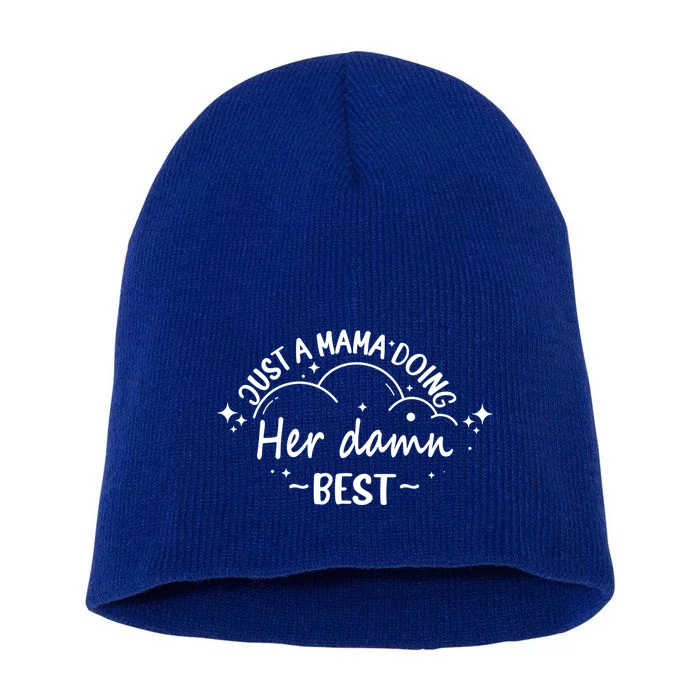 Just A Mama Doing Her Damn Best Queen Mom Life Mama Quote Gift Short Acrylic Beanie