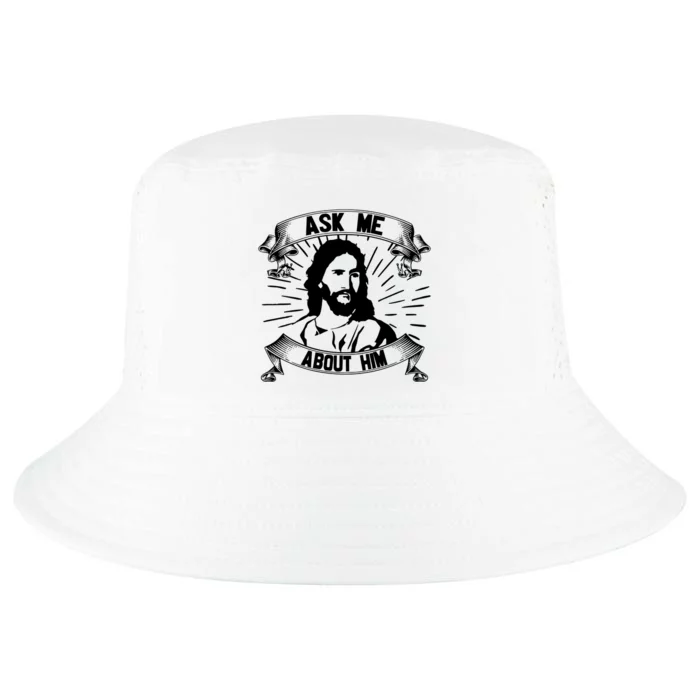 Jesus Ask Me About Him Cool Comfort Performance Bucket Hat