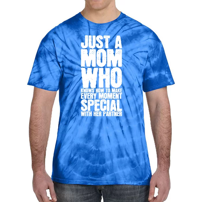 Just A Mom Who Knows How To Make Every Mot Special With H Great Gift Tie-Dye T-Shirt