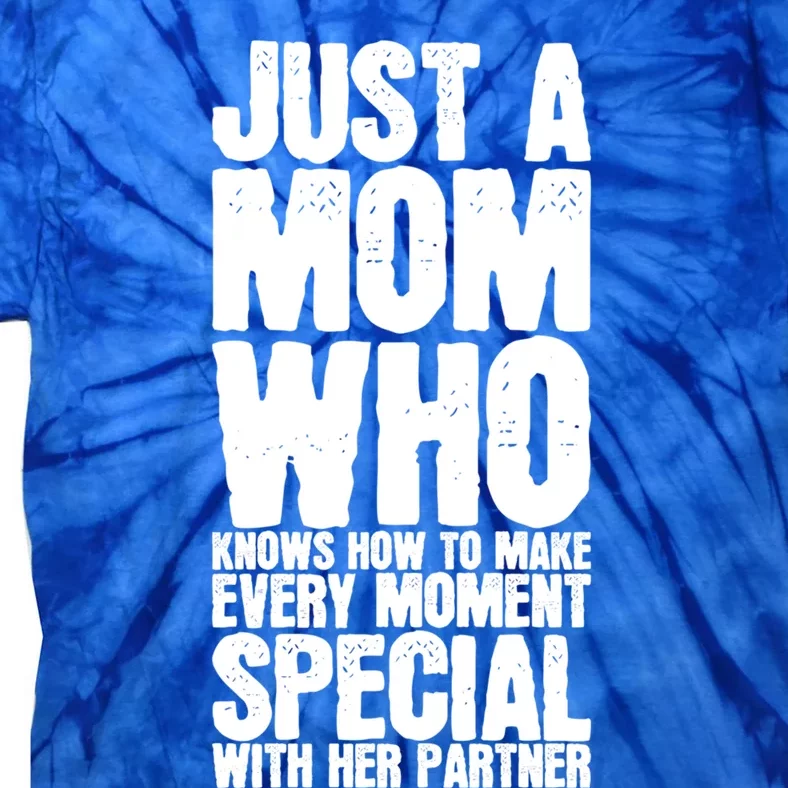 Just A Mom Who Knows How To Make Every Mot Special With H Great Gift Tie-Dye T-Shirt