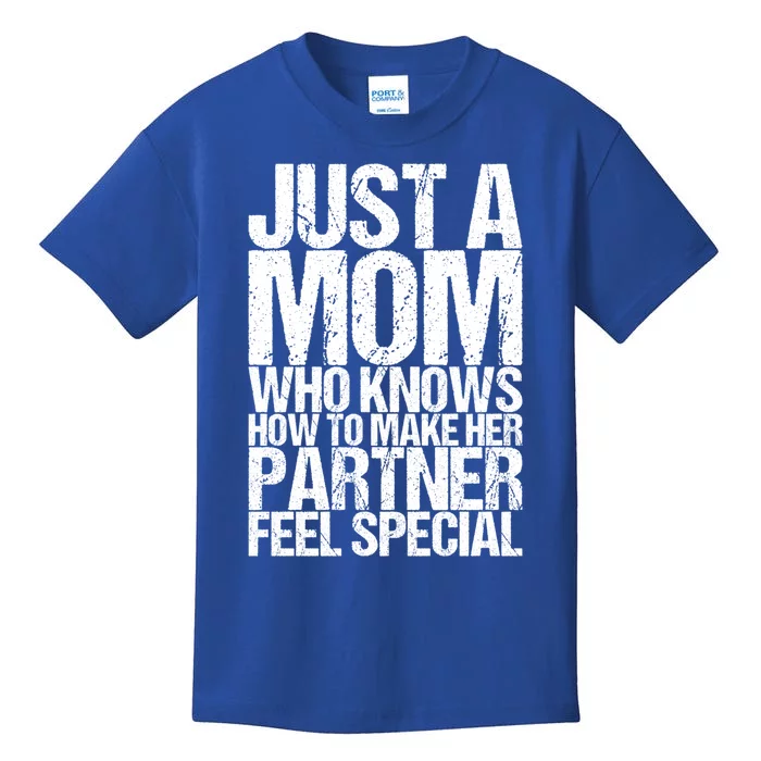 Just A Mom Who Knows How To Make Her Partner Feel Special Gift Kids T-Shirt