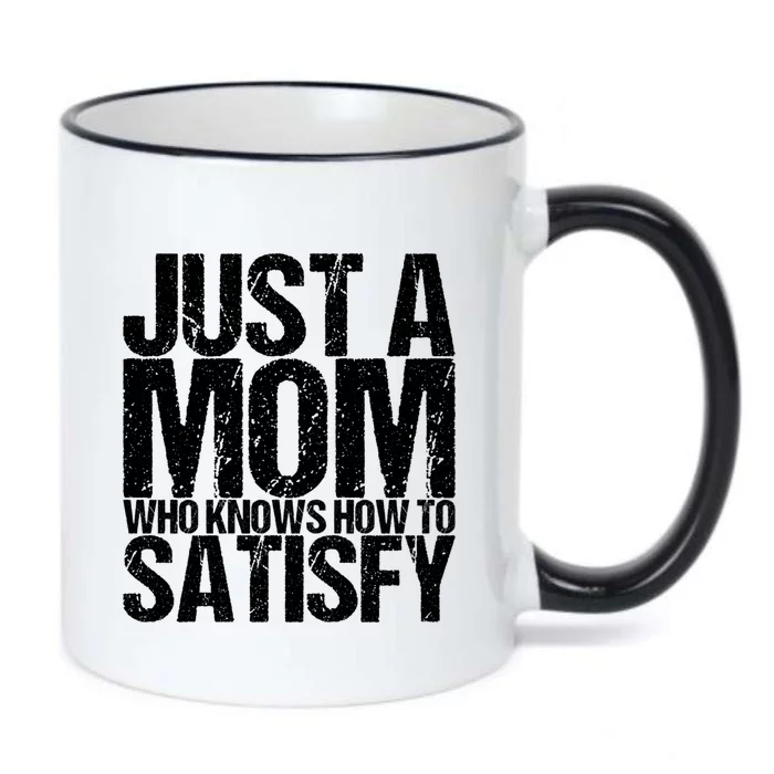 Just A Mom Who Knows How To Satisfy Gift Black Color Changing Mug