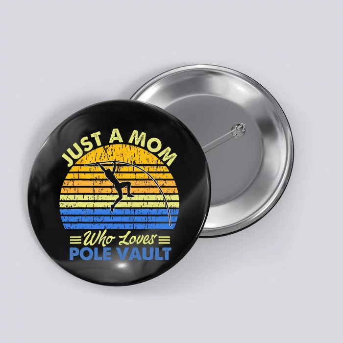 Just A Mom Who Loves Pole Vault Love Sport Mother Day Button