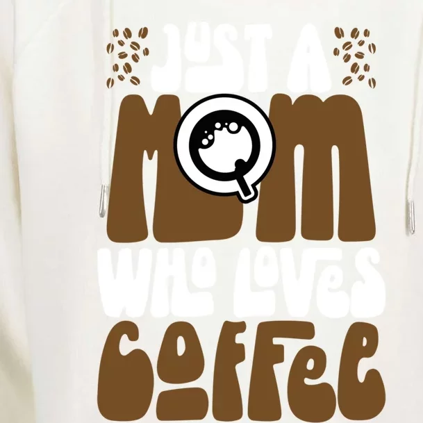 Just A Mom Who Loves Coffee Lover Best Mama Ever Mothers Day Gift Womens Funnel Neck Pullover Hood