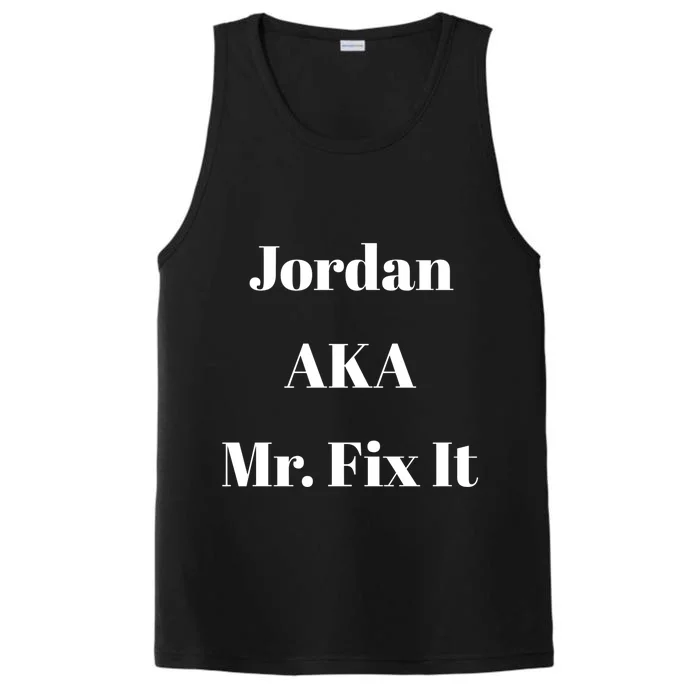 Jordan Aka Mr Fix It Funny Sarcastic Saying Gift Performance Tank