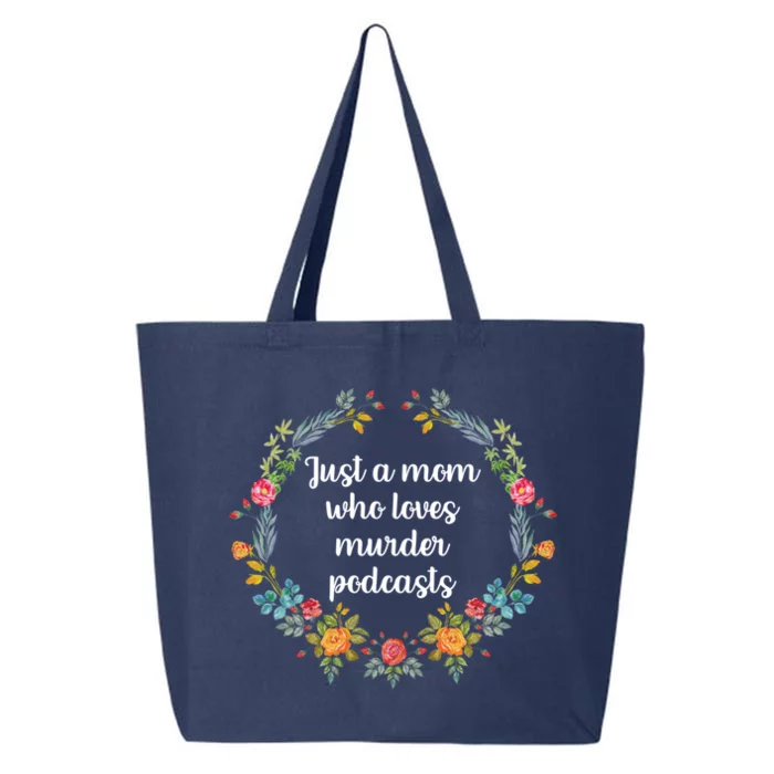 Just A Mom Who Loves Murder Podcasts True Crime Podcast Gift 25L Jumbo Tote