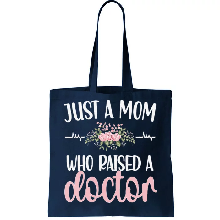 Just A Mom Who Raised A Doctor Mother Medical Doctor Mom Tote Bag