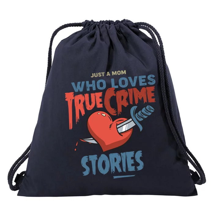 Just A Mom Who Loves True Crime Stories Gift Drawstring Bag