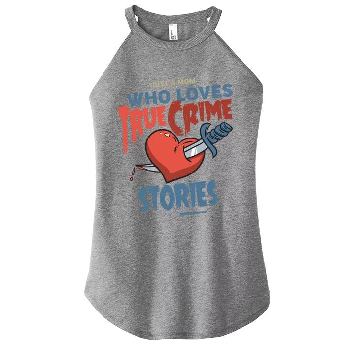 Just A Mom Who Loves True Crime Stories Gift Women’s Perfect Tri Rocker Tank