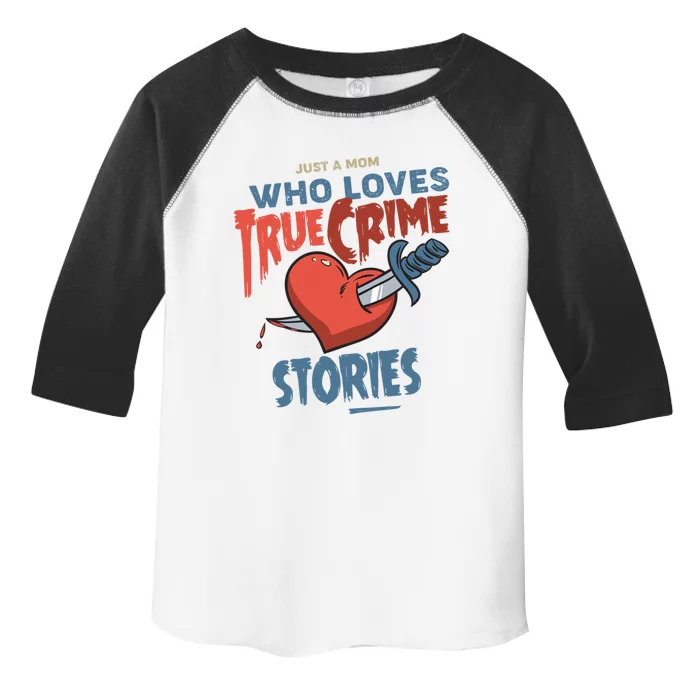 Just A Mom Who Loves True Crime Stories Gift Toddler Fine Jersey T-Shirt