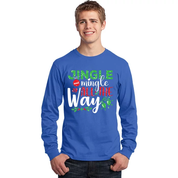 Jingle And Mingle All The Way Christmas Party Cool Gift Tall Long Sleeve T-Shirt