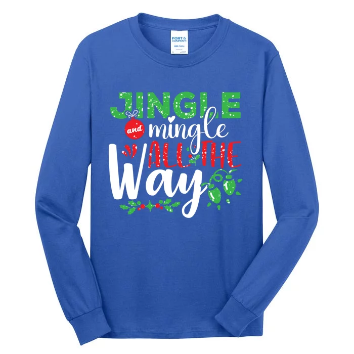 Jingle And Mingle All The Way Christmas Party Cool Gift Tall Long Sleeve T-Shirt