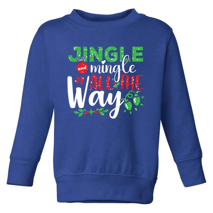 Jingle And Mingle All The Way Christmas Party Cool Gift Toddler Sweatshirt