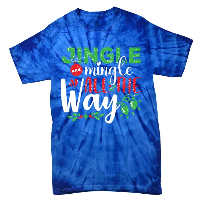 Jingle And Mingle All The Way Christmas Party Cool Gift Tie-Dye T-Shirt