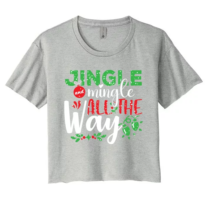 Jingle And Mingle All The Way Christmas Party Cool Gift Women's Crop Top Tee