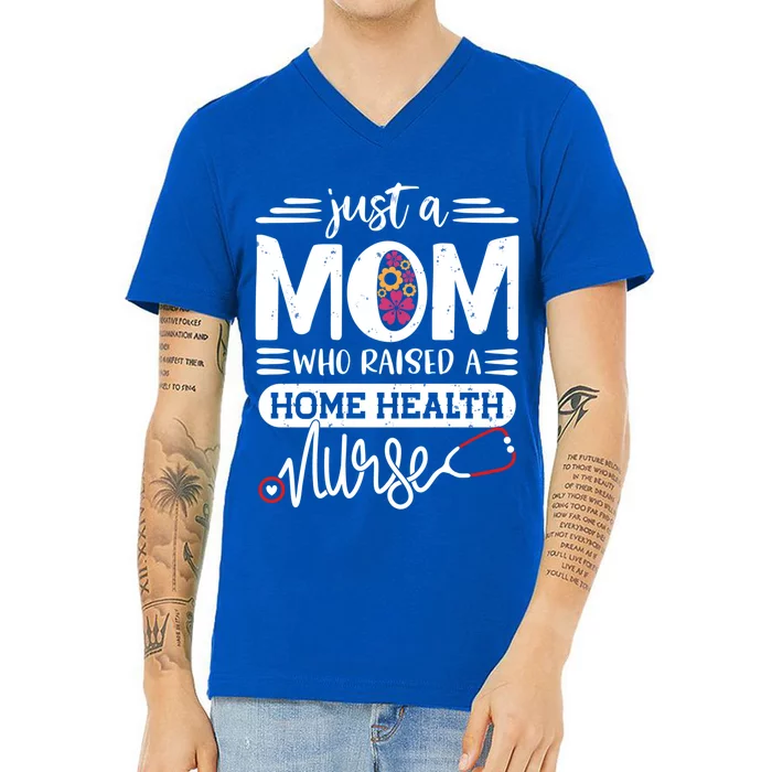 Just A Mom Who Raised A Home Health Nurse Mama Mothers Day Gift V-Neck T-Shirt