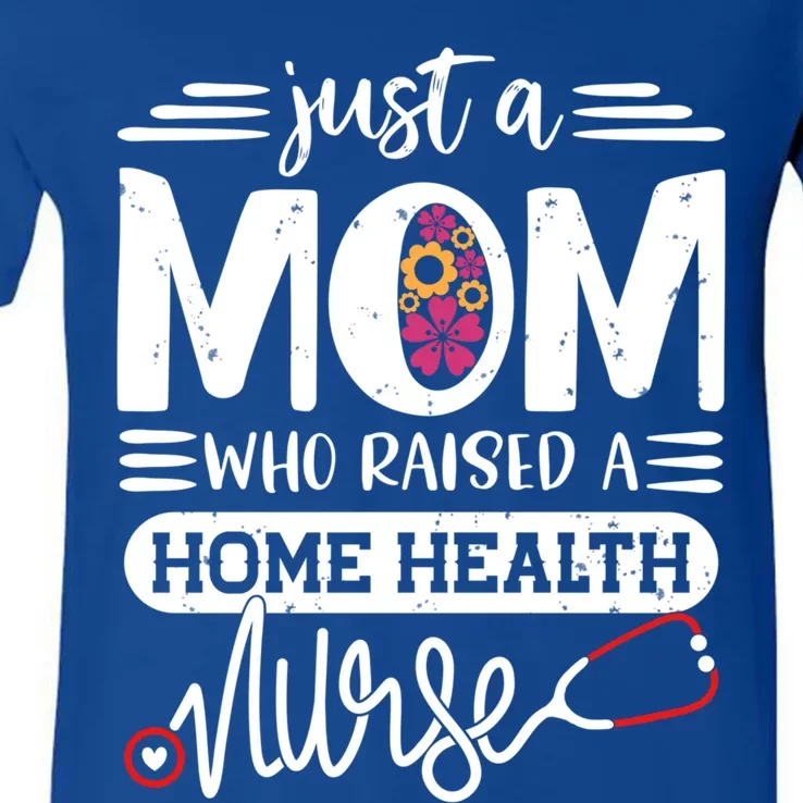 Just A Mom Who Raised A Home Health Nurse Mama Mothers Day Gift V-Neck T-Shirt