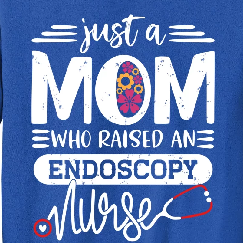 Just A Mom Who Raised An Endoscopy Nurse Rn Mama Mothers Day Cool Gift Sweatshirt